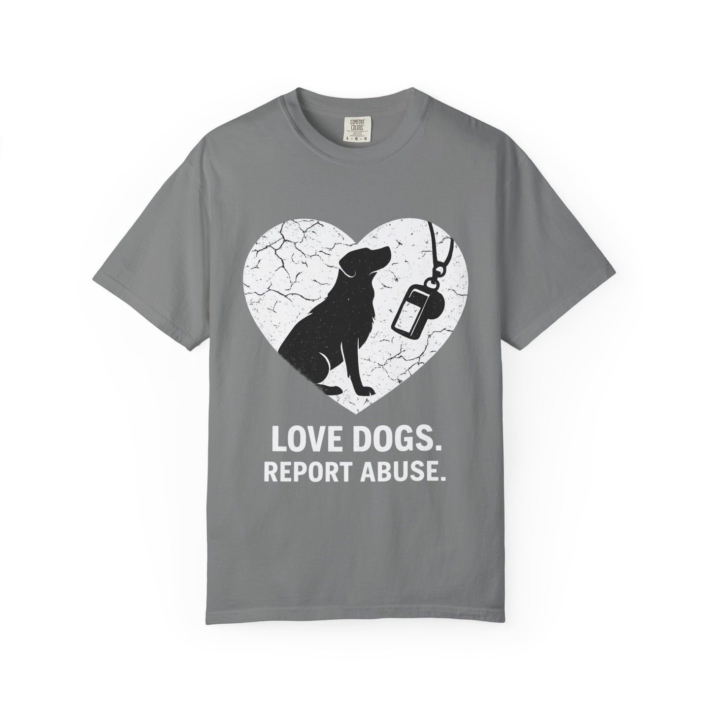 Unisex Garment-Dyed - Love Dogs Report Abuse T-shirt
