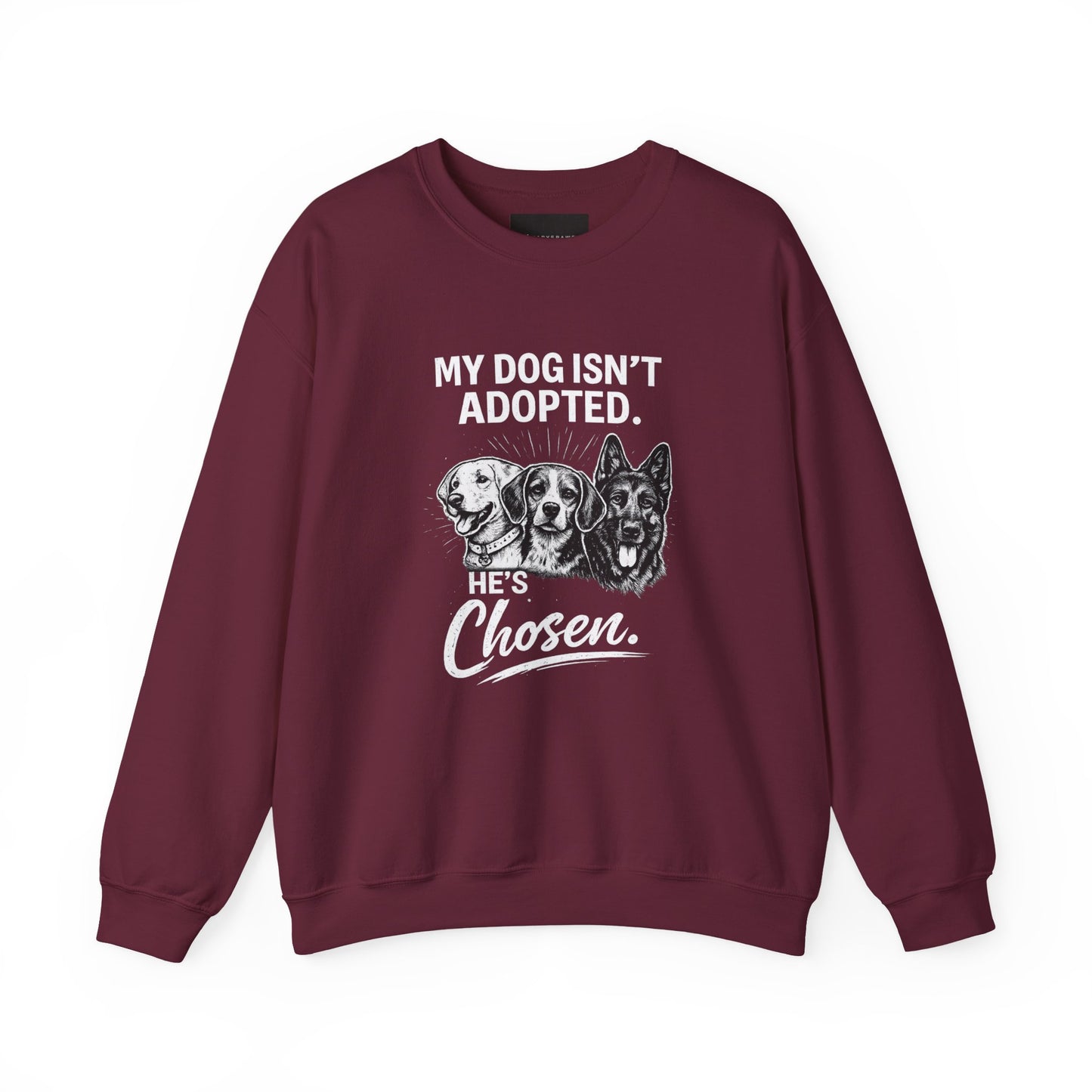 Crewneck Sweatshirt — "My Dog Isn't Adopted. He's Chosen." Rescue Pet Lover Pullover
