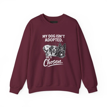 Crewneck Sweatshirt — "My Dog Isn't Adopted. He's Chosen." Rescue Pet Lover Pullover