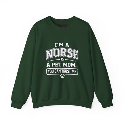 Nurse & Pet Mom Crewneck Sweatshirt — "I'm a Nurse & a Pet Mom... You Can Trust Me"
