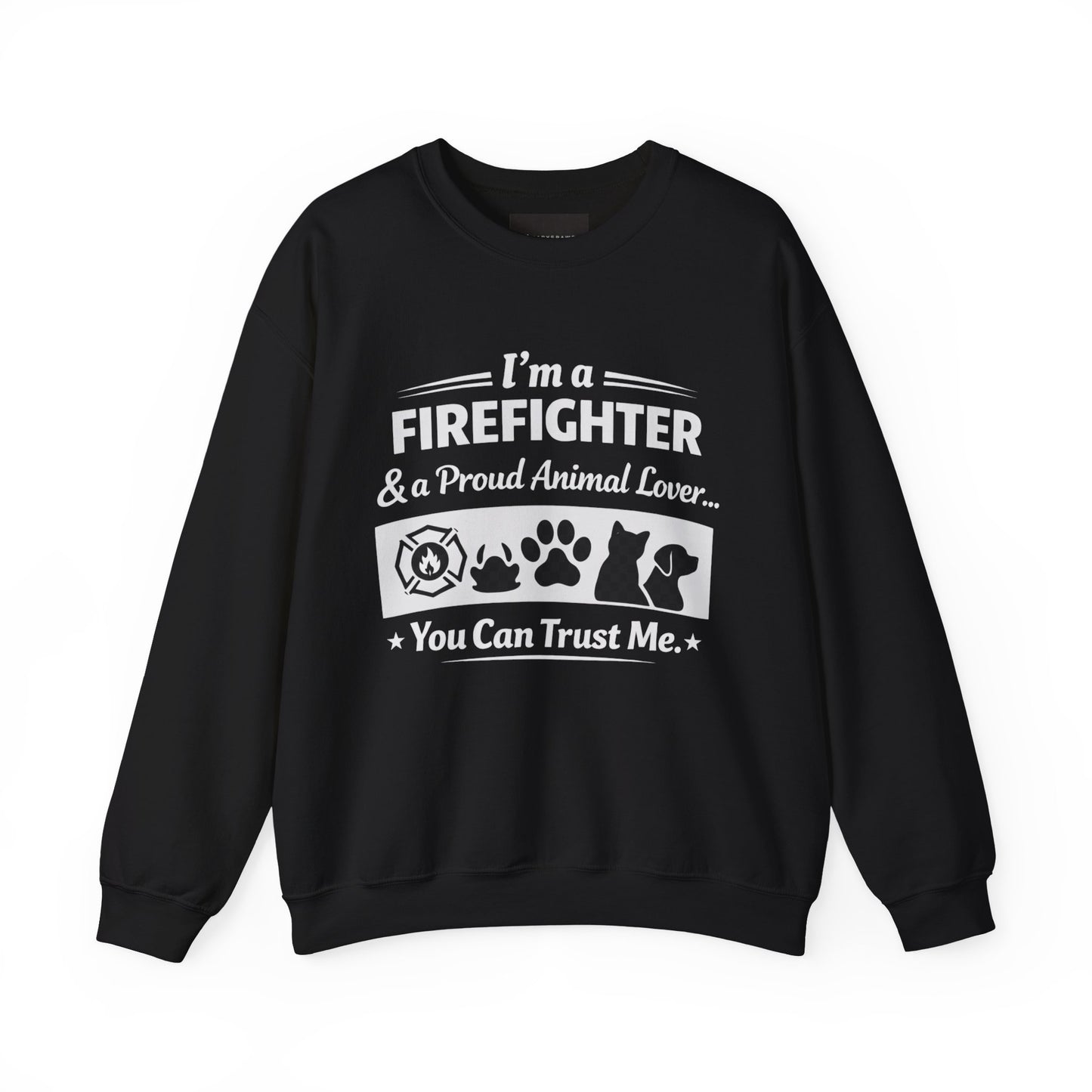 Firefighter & Proud Animal Lover Crewneck Sweatshirt — "I'm a Firefighter & a Proud Animal Lover, You Can Trust Me"