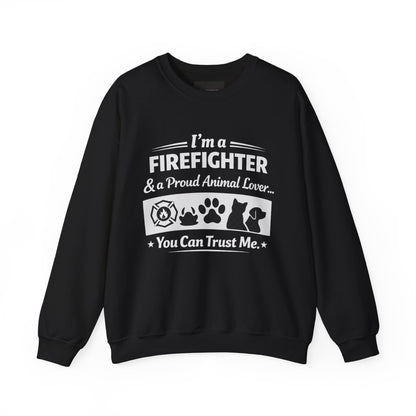 Firefighter & Proud Animal Lover Crewneck Sweatshirt — "I'm a Firefighter & a Proud Animal Lover, You Can Trust Me"