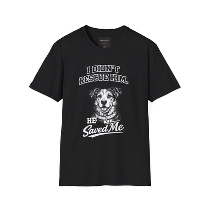 Rescue Dog T-Shirt — "I Didn't Rescue Him, He Saved Me" Illustration