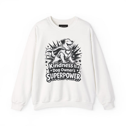 Kindness Is a Dog Owner’s Superpower Sweatshirt