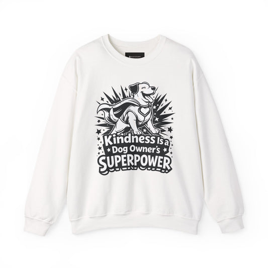 Kindness Is a Dog Owner’s Superpower Sweatshirt