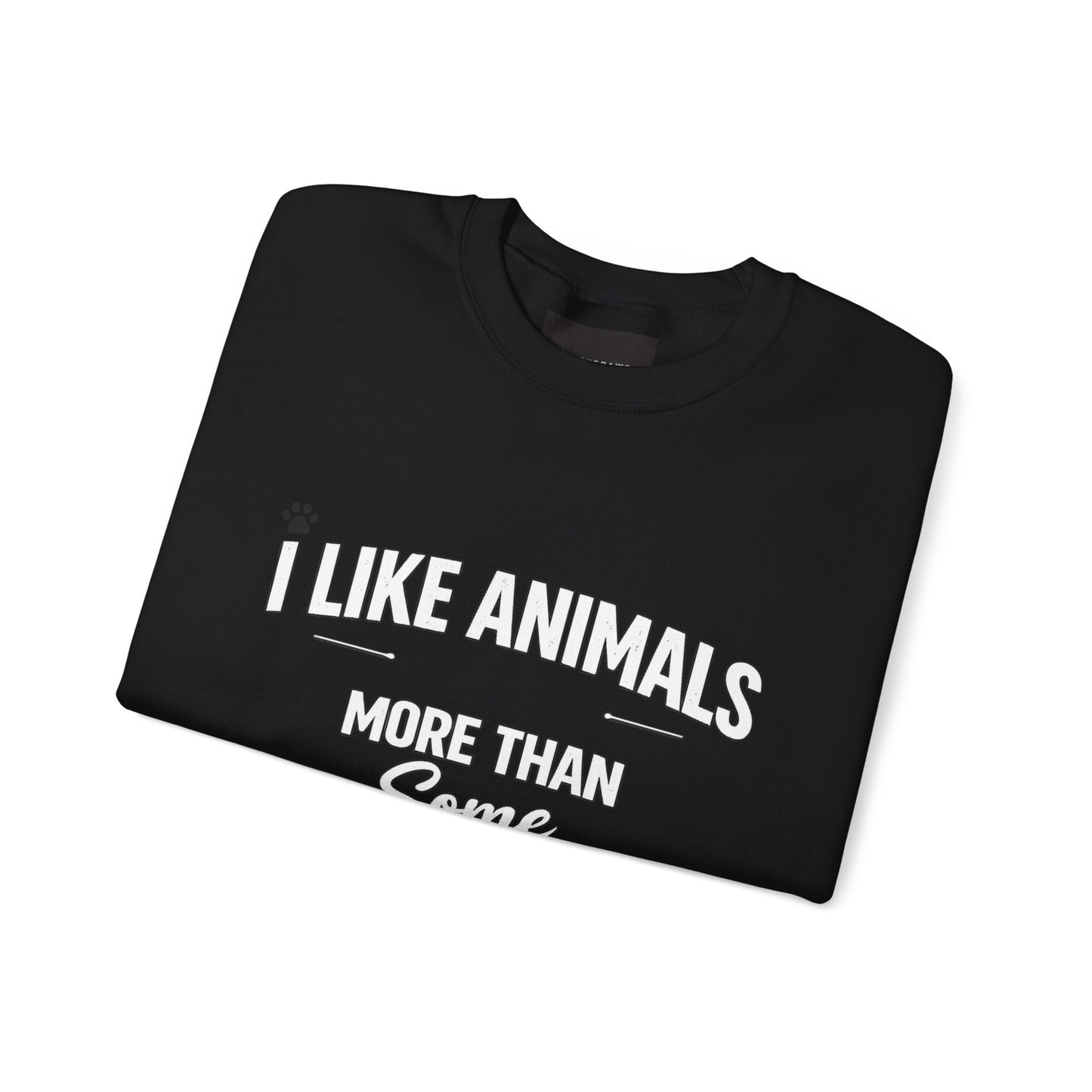 Crewneck Sweatshirt - "I Like Animals More Than Some Humans" Funny Animal Lover Pullover