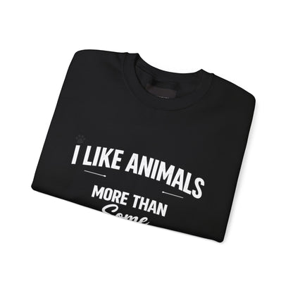 Crewneck Sweatshirt - "I Like Animals More Than Some Humans" Funny Animal Lover Pullover