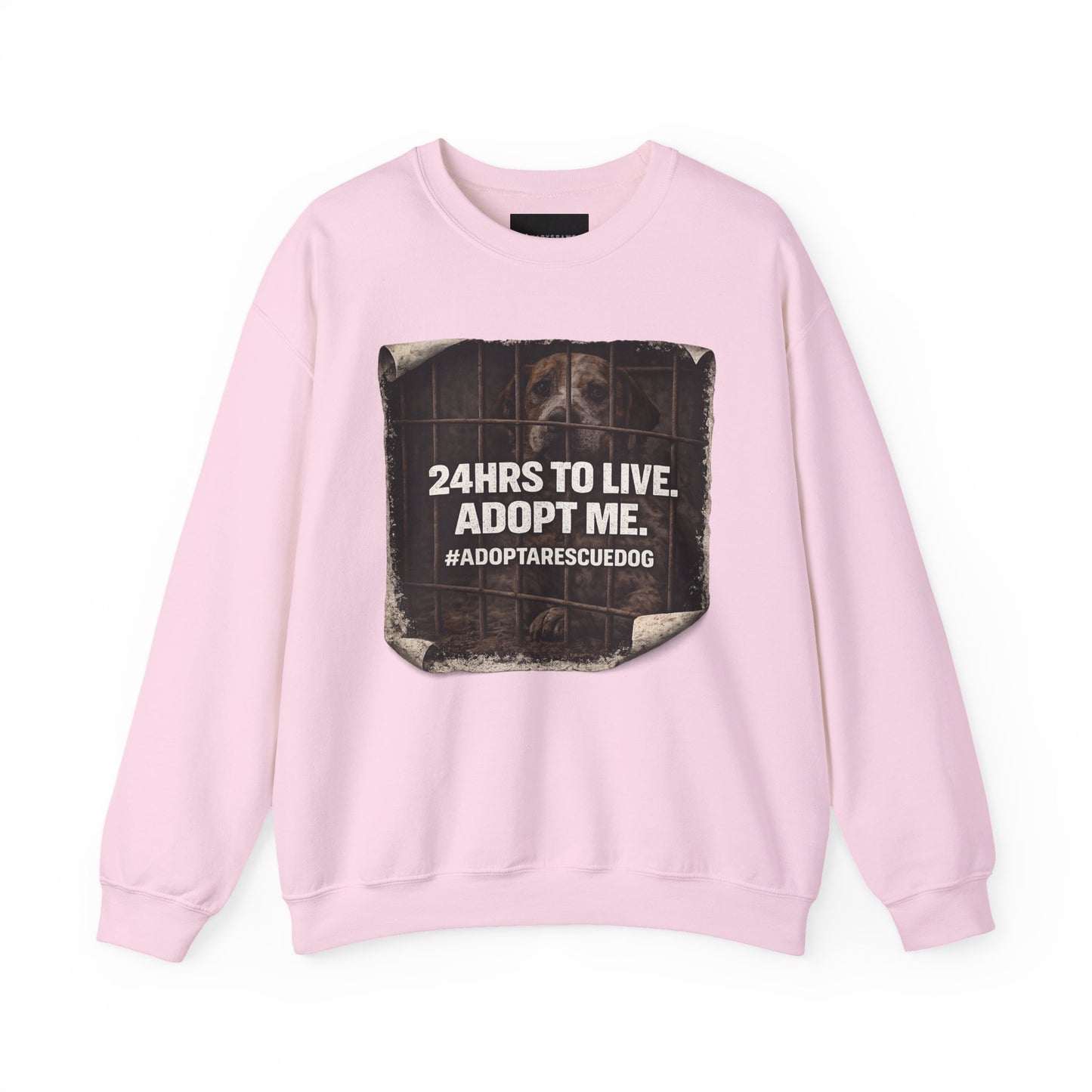 Crewneck Sweatshirt - "24HRS TO LIVE. ADOPT ME." Rescue Dog Adoption Awareness Pullover