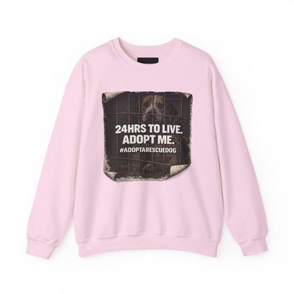 Crewneck Sweatshirt - "24HRS TO LIVE. ADOPT ME." Rescue Dog Adoption Awareness Pullover