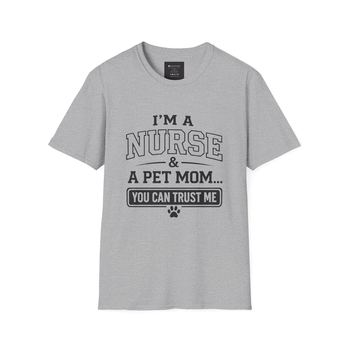 Nurse & Pet Mom T-Shirt — "I'm a Nurse & a Pet Mom... You Can Trust Me"