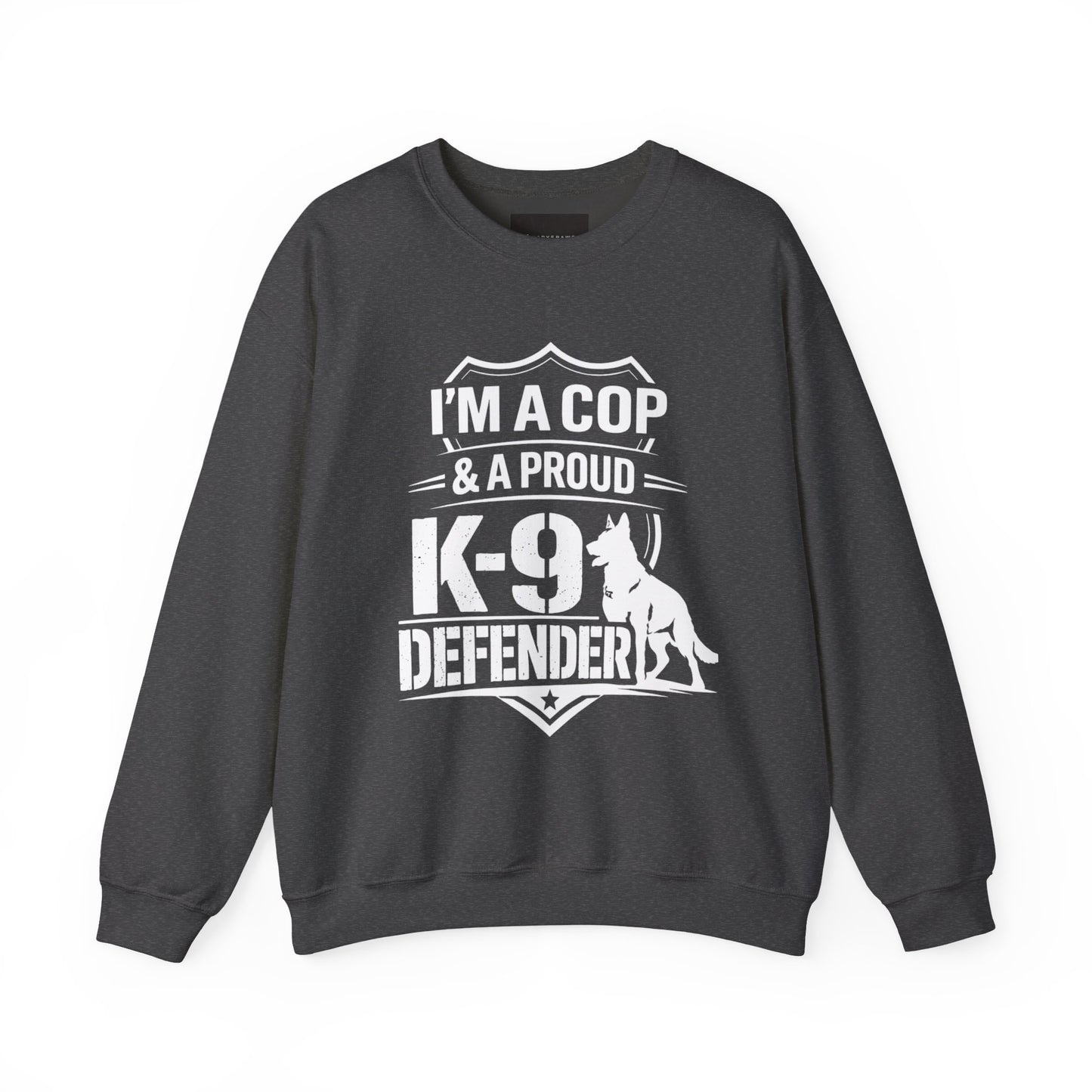 K-9 Defender Sweatshirt — "I'm a Cop & a Proud K-9 Defender" Crewneck