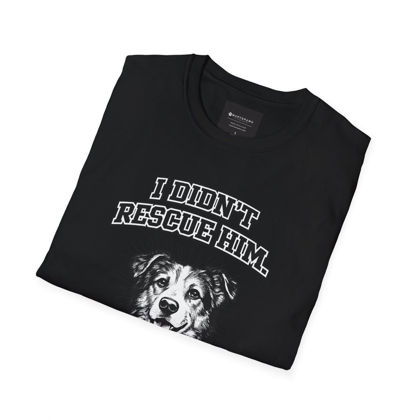 Rescue Dog T-Shirt — "I Didn't Rescue Him, He Saved Me" Illustration