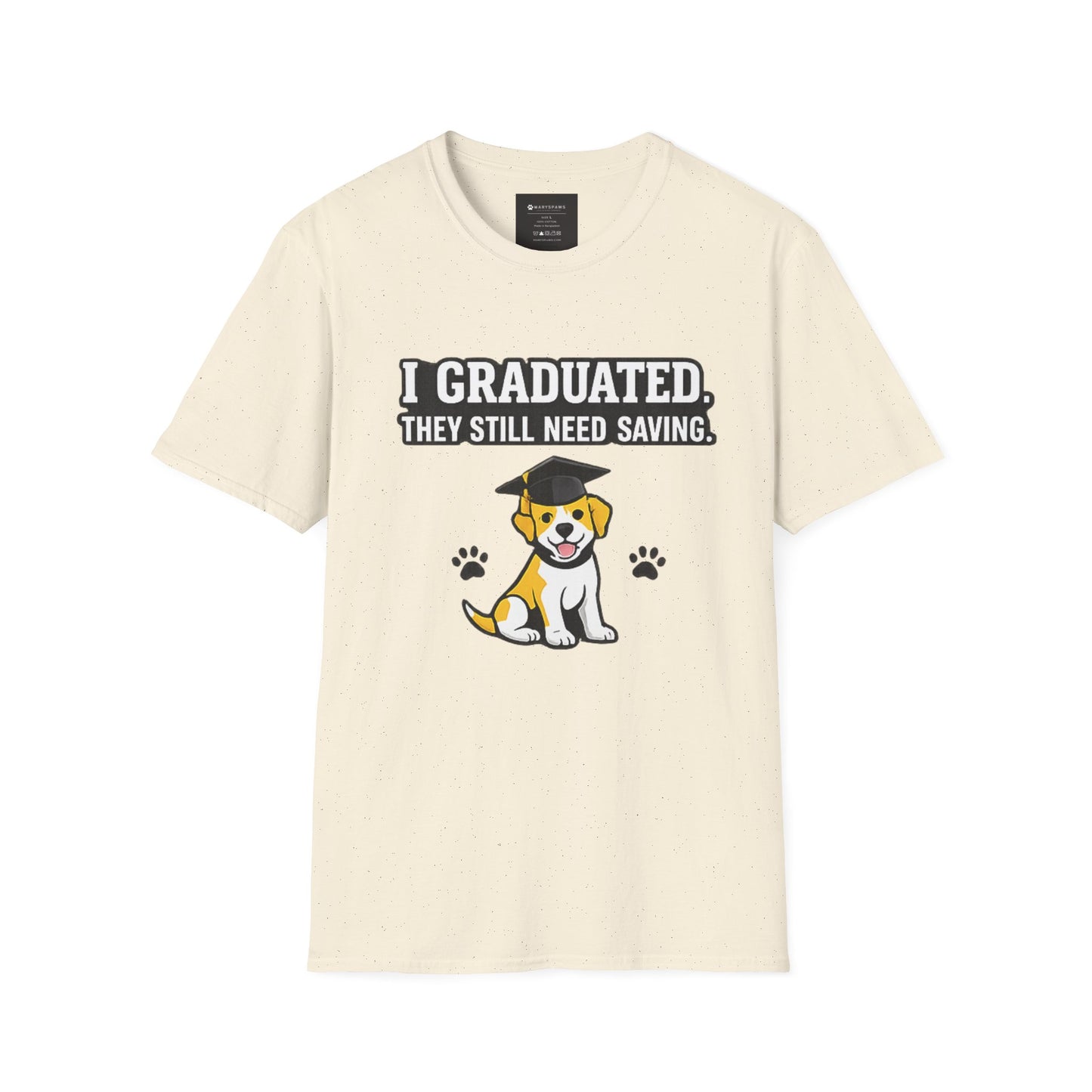 Graduation Puppy T-Shirt — "I Graduated, They Still Need Saving" Cute Dog Grad Tee