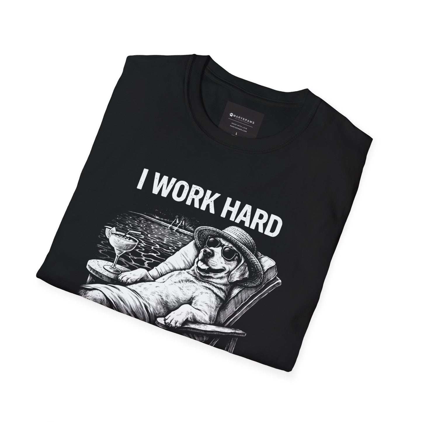 I Work Hard So My Dog Has a Better Life T-Shirt
