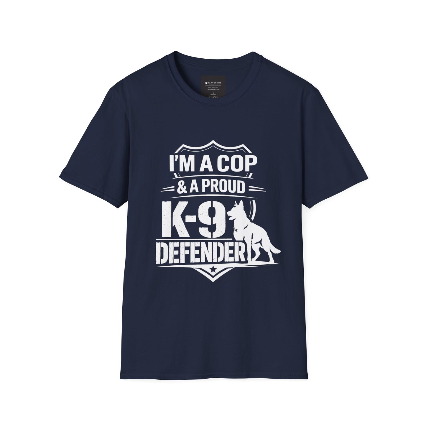 I’m A Cop & A Proud K-9 Defender T-Shirt