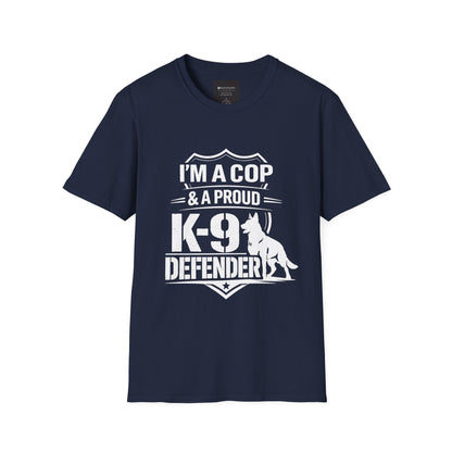 I’m A Cop & A Proud K-9 Defender T-Shirt