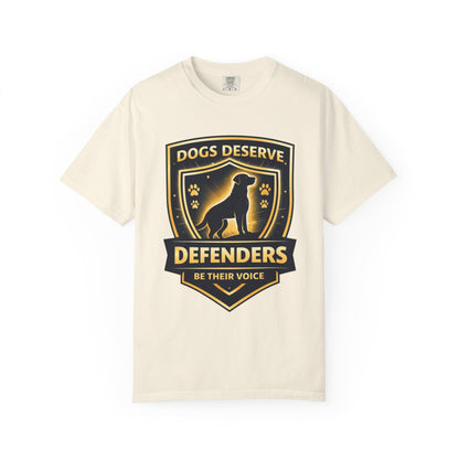 Dogs Deserve Defenders T-Shirt — Be Their Voice Rescue Advocate Tee