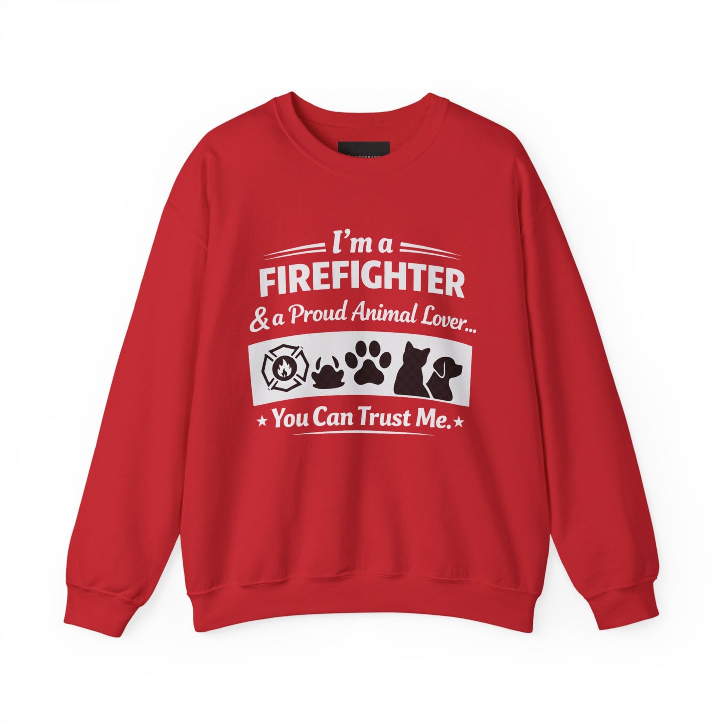 Firefighter & Proud Animal Lover Crewneck Sweatshirt — "I'm a Firefighter & a Proud Animal Lover, You Can Trust Me"