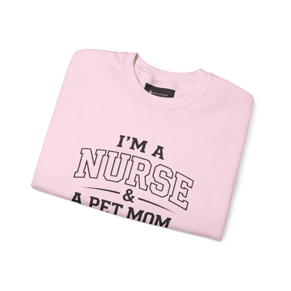 Nurse & Pet Mom Crewneck Sweatshirt — "I'm a Nurse & a Pet Mom... You Can Trust Me"