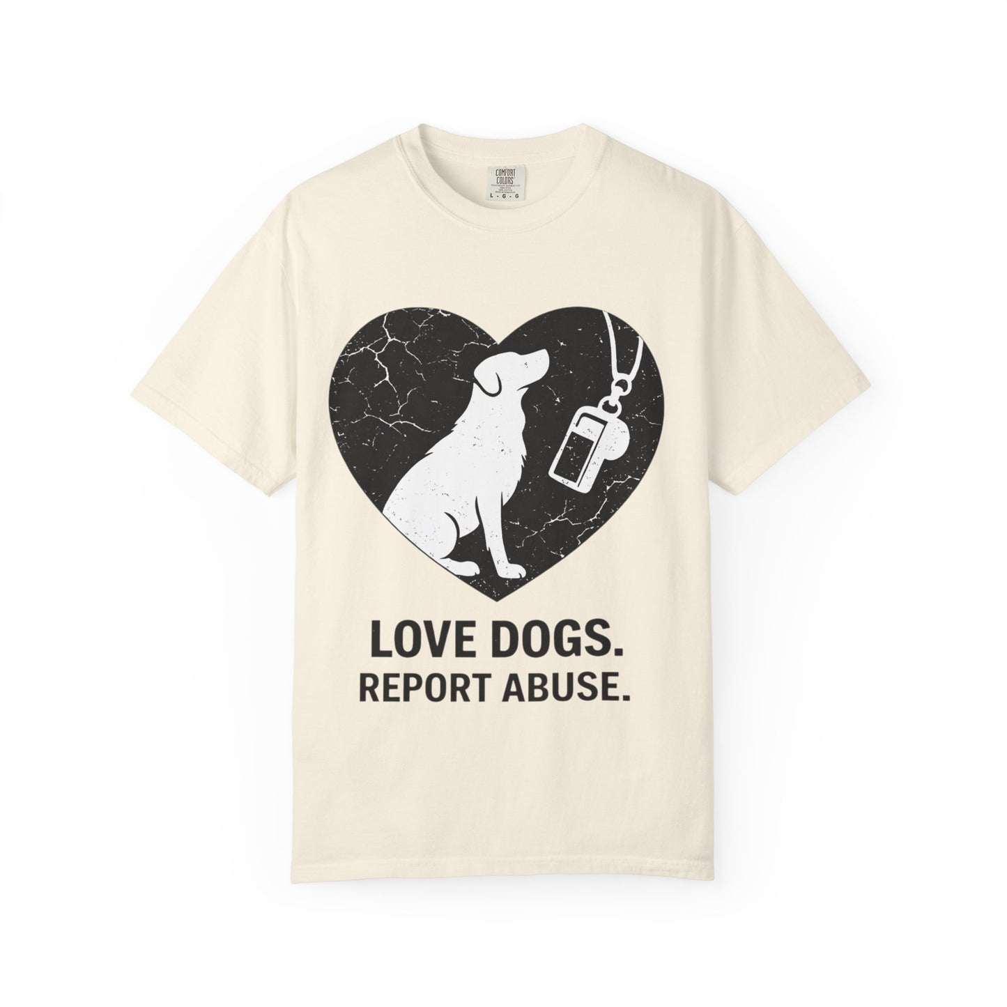 Unisex Garment-Dyed - Love Dogs Report Abuse T-shirt