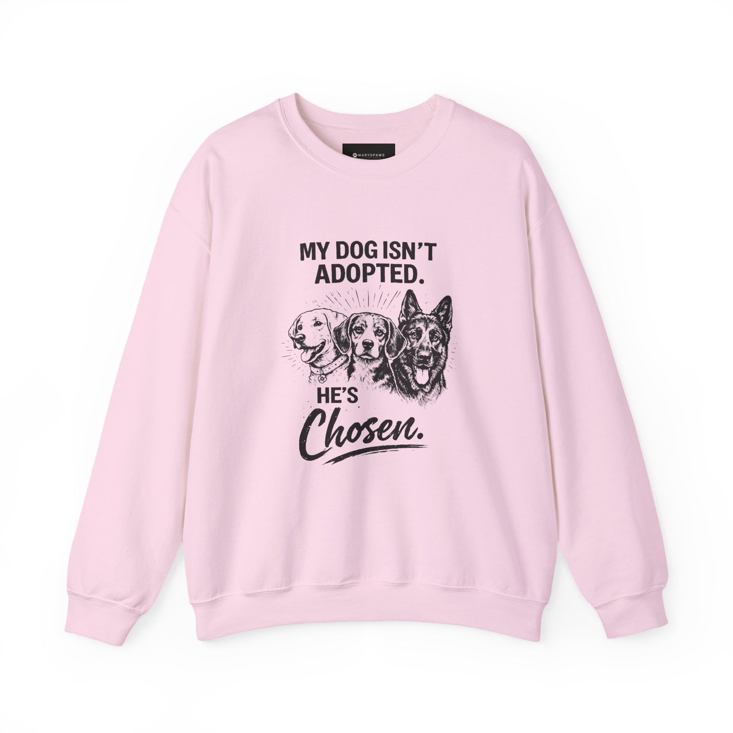 Crewneck Sweatshirt — "My Dog Isn't Adopted. He's Chosen." Rescue Pet Lover Pullover