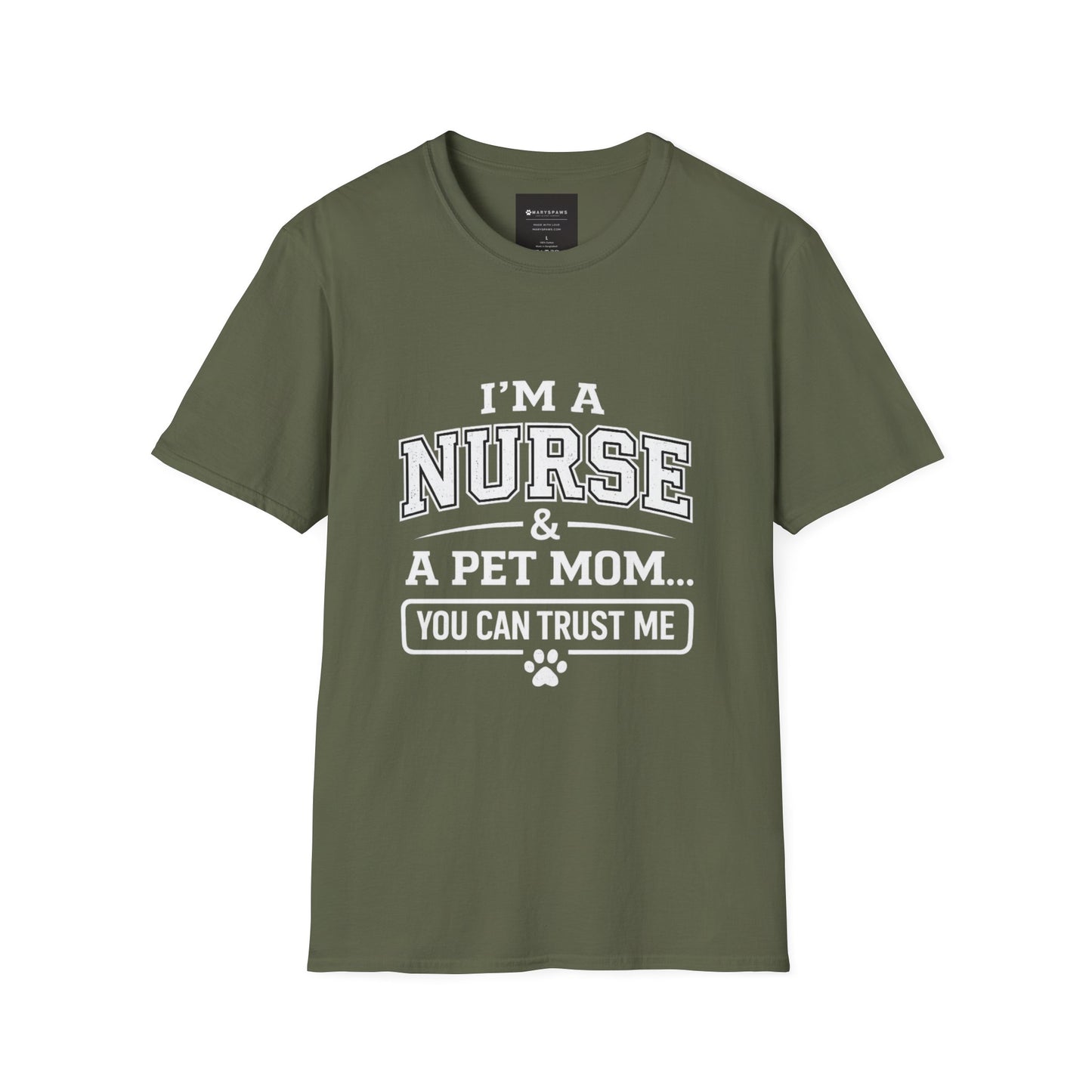 Nurse & Pet Mom T-Shirt — "I'm a Nurse & a Pet Mom... You Can Trust Me"