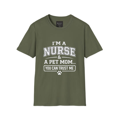 Nurse & Pet Mom T-Shirt — "I'm a Nurse & a Pet Mom... You Can Trust Me"