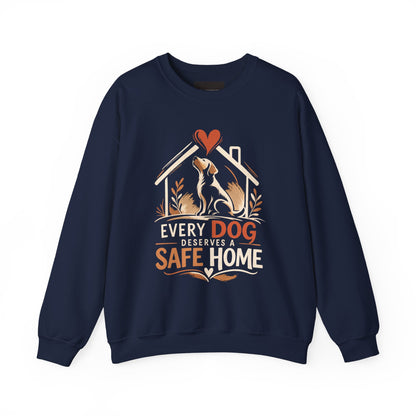 Crewneck Sweatshirt - "Every Dog Deserves a Safe Home" Rescue Pet Advocacy Sweatshirt