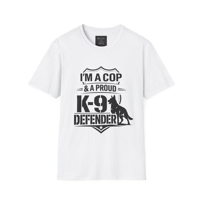 I’m A Cop & A Proud K-9 Defender T-Shirt