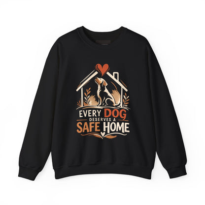 Crewneck Sweatshirt - "Every Dog Deserves a Safe Home" Rescue Pet Advocacy Sweatshirt