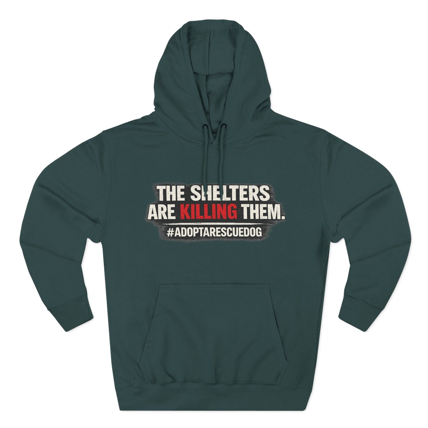 Save Shelter Dogs Hoodie – “The Shelters Are Killing Them” #AdoptRescuedDog Protest Hoodie