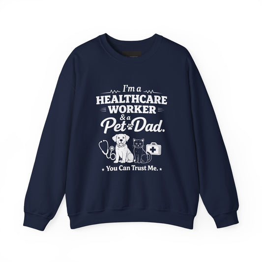 Healthcare Worker & Pet Dad Sweatshirt – "You Can Trust Me" Crewneck