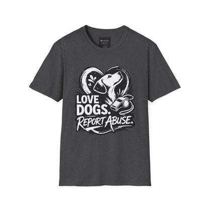 Love Dogs Report Abuse T-Shirt — Dog Rescue Awareness Tee